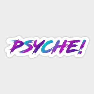 Psyche! 90s Slang in 90s Colors Sticker